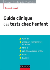 Guide clinique des tests chez l'enfant. 3e édition - Jumel Bernard