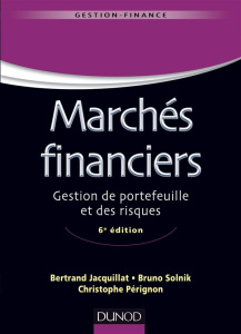 Marchés financiers. Gestion de portefeuille et des risques, 6e édition - Jacquillat Bertrand ; Solnik Bruno ; Pérignon Chri