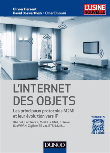 L'Internet des objets. Les principaux protocoles M2M et leur évolution vers IP - Hersent Olivier ; Boswarthick David ; Elloumi Omar