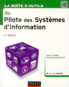 La boite à outils du Pilote des Systèmes d'information. 2e édition - Foucard Jean-Louis