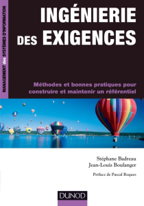 Ingénierie des exigences. Méthodes et bonnes pratiques pour construire et maintenir un référentiel - Badreau Stéphane ; Boulanger Jean-Louis ; Roques P