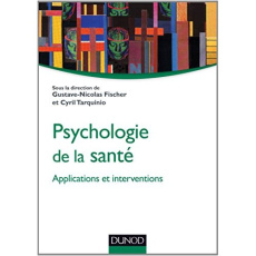Psychologie de la santé : applications et interventions - Fischer Gustave-Nicolas ; Tarquinio Cyril