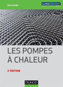 Les pompes à chaleur. 2e édition - Lemale Jean