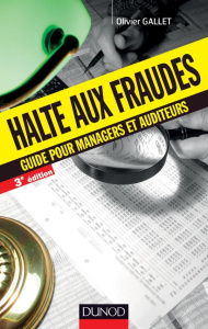 Halte aux fraudes. Guide pour managers et auditeurs, 3e édition - Gallet Olivier ; Cutajar Chantal