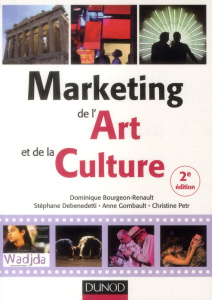 Marketing de l'Art et de la Culture. 2e édition - Bourgeon-Renault Dominique ; Debenedetti Stéphane