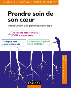 Prendre soin de son coeur. Introduction à la psychocardiologie - Houppe Jean-Pierre ; Juillière Yves