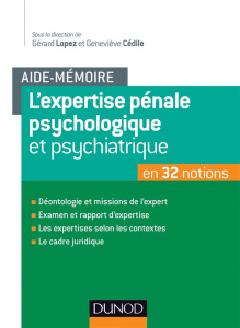 L'expertise pénale psychologique et psychiatrique. En 32 notions - Lopez Gérard ; Cédile Geneviève ; Tzitzis Stamatio
