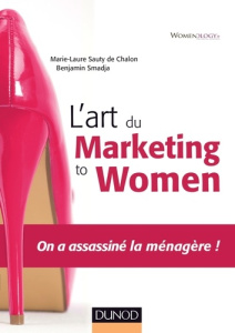 L'art du Marketing to Women - Sauty de Chalon Marie-Laure ; Smadja Benjamin