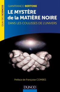 Le mystère de la matière noire. Dans les coulisses de l'univers - Bertone Gianfranco ; Combes Françoise ; Paul Jacqu