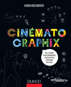 Cinématographix. Tout le cinéma en 1 001 informations utiles ou futiles à découvrir par l'image - Krizanovich Karen ; Orsal Laura