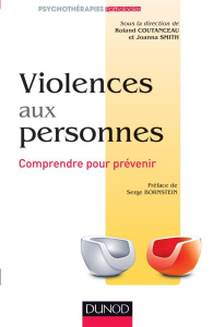 Violences aux personnes . Comprendre pour prévenir - Coutanceau Roland ; Smith Joanna ; Bornstein Serge