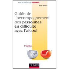 Guide de l'accompagnement des personnes en difficulte avec l'alcool. 3e édition - Gomez Henri