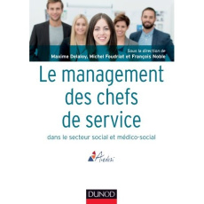 Le management des chefs de service dans le secteur social et médico-social - Delaloy Maxime ; Foudriat Michel ; Noble François