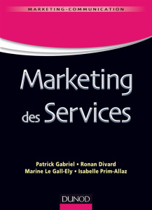 Marketing des services - Gabriel Patrick ; Divard Ronan ; Le Gall-Ely Marin