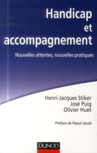 Handicap et accompagnement. Nouvelles attentes, nouvelles pratiques - Stiker Henri-Jacques ; Puig José ; Huet Olivier ;