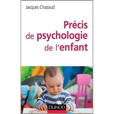 Précis de psychologie de l'enfant. De la naissance à l'adolescence : les grandes phases du développe - Chazaud Jacques ; Hahn Georges