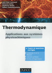 Themodynamique. Applications aux systèmes physiochimiques - Foussard Jean-Noël ; Julien Edmond ; Mathé Stéphan