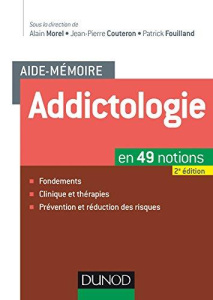 Aide-mémoire d'addictologie. 2e édition - Morel Alain ; Couteron Jean-Pierre ; Fouilland Pat