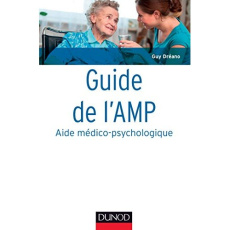 Guide de l'AMP Aide médico-psychologique. Statut et formation - Institutions - Pratiques professionn - Dréano Guy