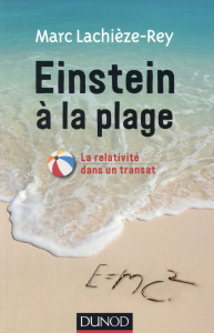Einstein à la plage. La relativité dans un transat - Lachièze-Rey Marc ; Ligot Ludovic ; Maraï Rachid