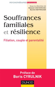 Souffrances familiales et résilience. Filiation, couple et parentalité - Coutanceau Roland ; Bennegadi Rachid ; Cyrulnik Bo