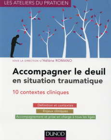 Accompagner le deuil en situation traumatique. Dix situations cliniques - Romano Hélène