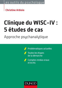 Clinique du WISC-IV : 5 études de cas. Approche psychanalytique - Arbisio Christine