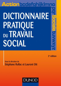 Dictionnaire pratique de travail social. 2e édition - Ott Laurent ; Rullac Stéphane