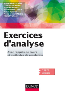 Exercices d'analyse. Avec rappels de cours et méthodes de résolution - Escoffier Jean-Pierre ; Guimier Françoise ; Houdeb