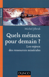 Quels métaux pour demain ? Les enjeux des ressources minérales - Jébrak Michel