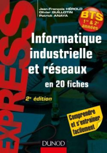 Informatique industrielle et réseaux en 20 fiches. BTS 1re et 2e années, 2e édition - Hérold Jean-François ; Guillotin Olivier ; Anaya P