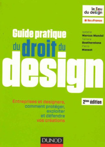 Guide pratique du droit du design. 2e édition - Marcus Mandel Isabelle ; Bootherstone Tamara ; Mas