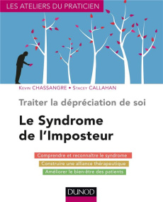 Traiter la dépréciation de soi - Le syndrome de l'imposteur - Chassangre Kevin ; Callahan Stacey