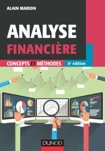 Analyse financière. Concepts et méthodes, 6e édition - Marion Alain