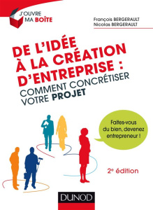 De l'idée à la création d'entreprise : comment concrétiser votre projet. 2e édition - Bergerault François ; Bergerault Nicolas ; Roux de