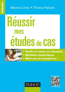 Réussir mes études de cas. Outils et mises en situation, modèles analytiques, mini-cas d'entreprises - Lima Marcos ; Fabiani Thierry