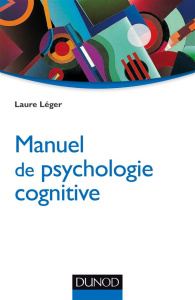 Manuel de psychologie cognitive - Léger Laure