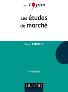 Les études de marché. 5e édition - Caumont Daniel