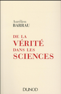 De la vérité dans les sciences - Barrau Aurélien