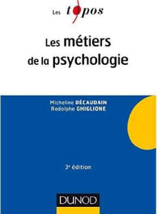 Les métiers de la psychologie. 3e édition revue et augmentée - Décaudain Micheline ; Ghiglione Rodolphe