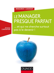 La manager presque parfait... et qui ne cherche surtout pas à le devenir ! - Carpentier Antoine
