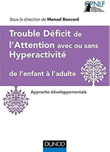 Trouble déficit de l'attention avec ou sans hyperactivité de l'enfant à l'adulte - Bouvard Manuel