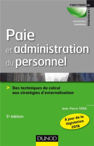 Paie et administration du personnel. Des techniques de calcul aux stratégies d'externalisation, 5e é - Taïeb Jean-Pierre