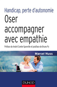 Handicap, perte d'autonomie. Oser accompagner avec empathie - Nuss Marcel ; Comte-Sponville André