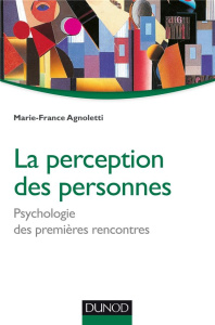 La perception des personnes. Psychologie des premières rencontres - Agnoletti Marie-France