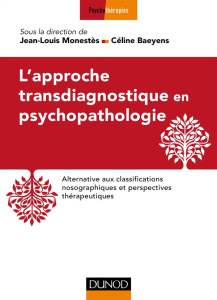 L'approche transdiagnostique en psychopathologie. Alternative aux classifications nosographiques et - Monestès Jean-Louis ; Baeyens Céline