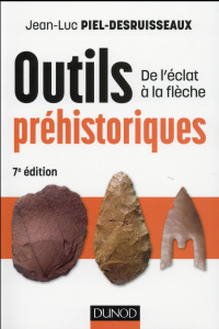 Outils préhistoriques. De l'éclat à la flèche, 7e édition - Piel-Desruisseaux Jean-Luc