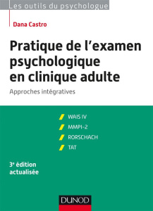 Pratique de l'examen psychologique en clinique adulte. Approches intégratives, 3e édition - Castro Dana