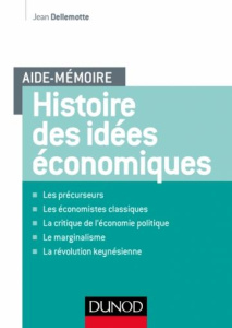 Histoire des idées économiques. Les précurseurs, Les économistes classiques, La critique de l'économ - Dellemotte Jean