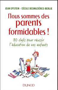 Nous sommes des parents formidables! - Epstein Jean-Desmazières-Berlie Cécile